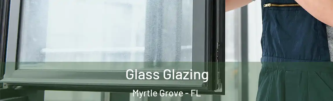  Glass Glazing Myrtle Grove - FL