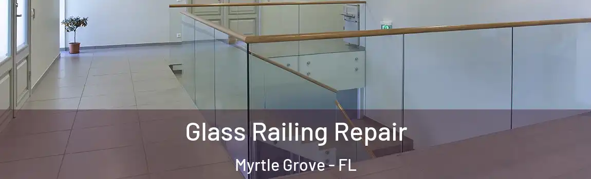  Glass Railing Repair Myrtle Grove - FL