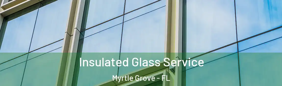  Insulated Glass Service Myrtle Grove - FL